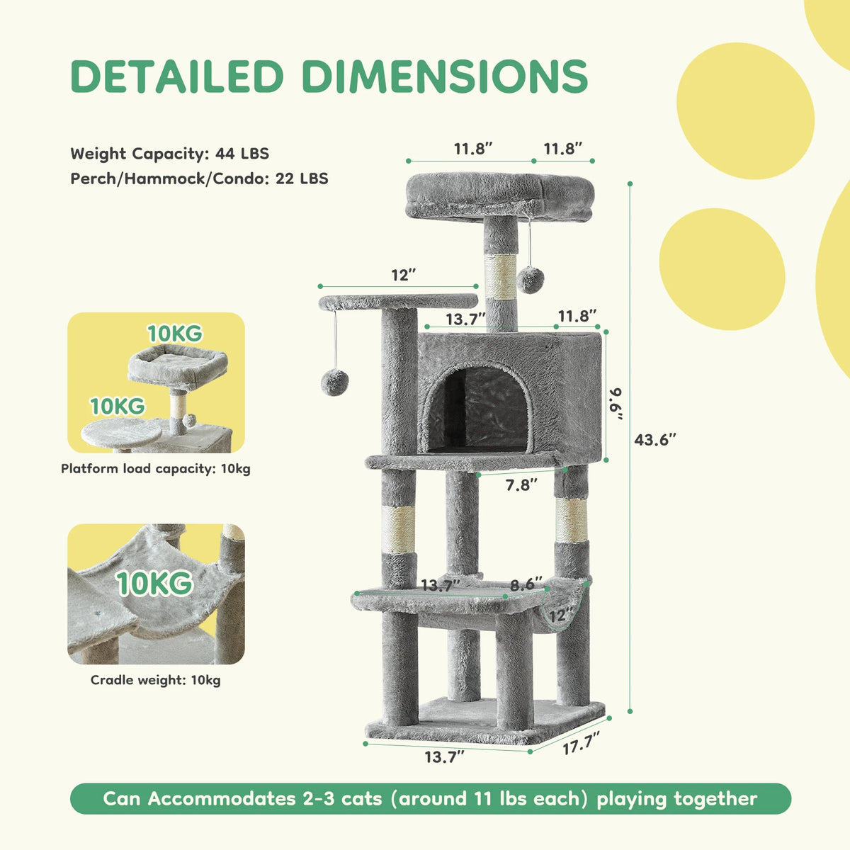 Imagen 2 de 8:

44" Tall Cat Tree – detailed dimensions diagram: 43.6" height, 17.7" base, platforms 11.8" wide, weight capacity 44 lbs total, 10kg per platform, accommodates 2-3 cats of 11 lbs each